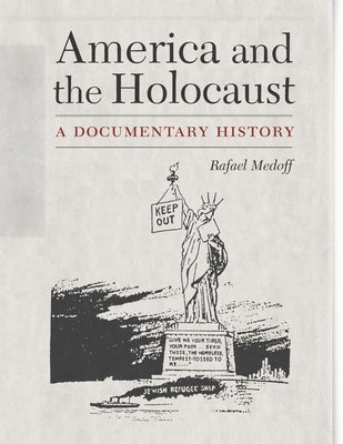 America and the Holocaust: A Documentary History by Medoff, Rafael