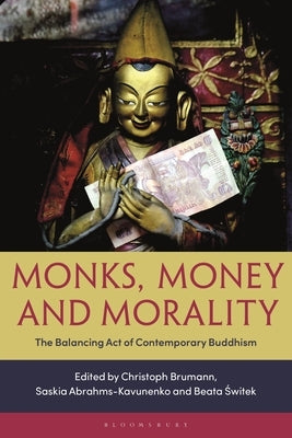 Monks, Money, and Morality: The Balancing Act of Contemporary Buddhism by Brumann, Christoph