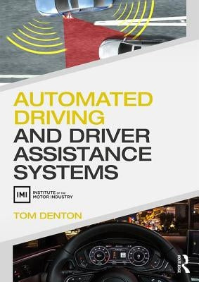 Automated Driving and Driver Assistance Systems by Denton, Tom