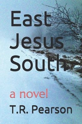 East Jesus South by Pearson, T. R.