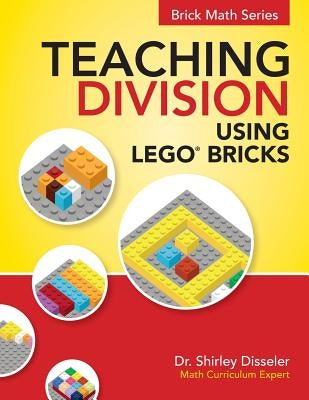 Teaching Division Using LEGO Bricks by Disseler, Shirley