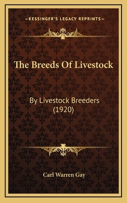 The Breeds of Livestock: By Livestock Breeders (1920) by Gay, Carl Warren