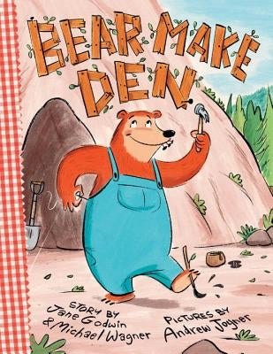 Bear Make Den by Godwin, Jane
