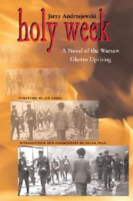 Holy Week: A Novel of the Warsaw Ghetto Uprising by Andrzejewski, Jerzy