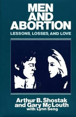 Men and Abortion: Lessons, Losses, and Love by McLouth, Gary