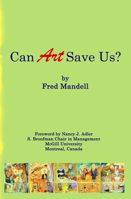 Can Art Save Us? by Adler, Nancy J.