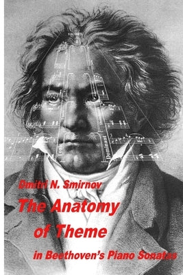 The Anatomy of Theme in Beethoven's Piano Sonatas by Smirnov, Dmitri N.
