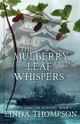 The Mulberry Leaf Whispers by Thompson, Linda