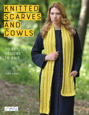 Knitted Scarves and Cowls: 30 Stylish Designs to Knit by Long, Jody