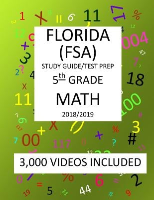 5th Grade FLORIDA FSA, 2019 MATH, Test Prep: : 5th Grade FLORIDA ASSESSMENT SYSTEM 2019 MATH Test Prep/Study Guide by Shannon, Mark