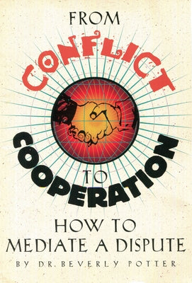 From Conflict To Cooperation: How to Mediate a Dispute by Potter