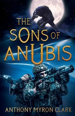 The Sons of Anubis by Clark, Anthony Myron