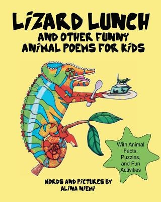 Lizard Lunch and Other Funny Animal Poems for Kids: With Animal Facts, Puzzles, and Fun Activities by Niemi, Alina