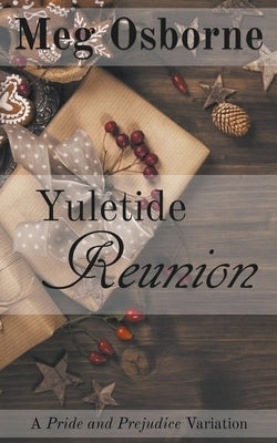 Yuletide Reunion: A Pride and Prejudice Variation by Osborne, Meg