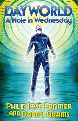 DAYWORLD A Hole In Wednesday by Farmer, Philip Jose