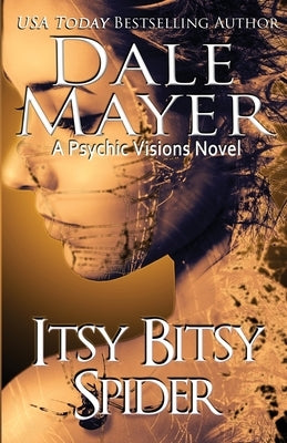 Itsy Bitsy Spider: A Psychic Visions novel by Mayer, Dale