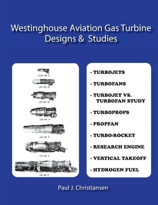 Westinghouse Aviation Gas Turbine Designs & Studies by Christiansen, Paul J.