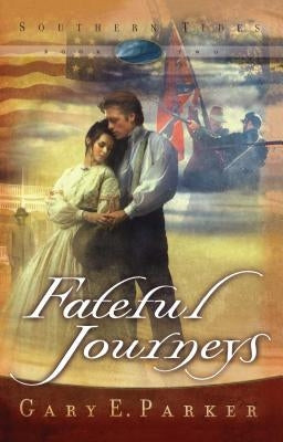 Fateful Journeys by Parker, Gary E.