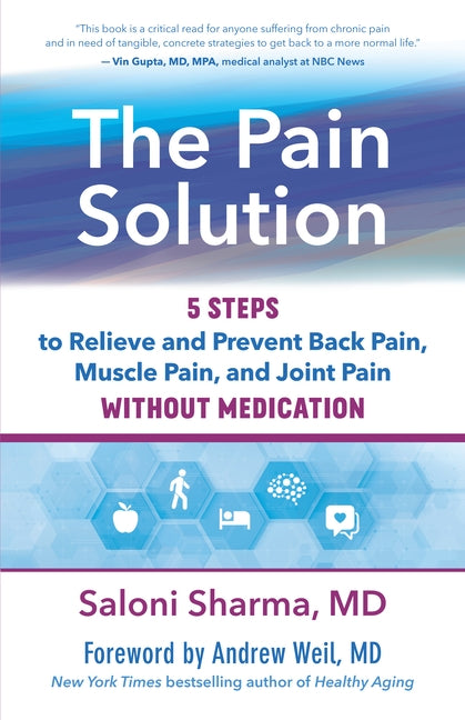 The Pain Solution: 5 Steps to Relieve and Prevent Back Pain, Muscle Pain, and Joint Pain Without Medication by Saloni Sharma, MD Lac