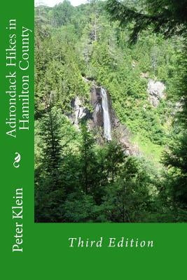 Adirondack Hikes in Hamilton County 3rd Edition by Klein, Peter