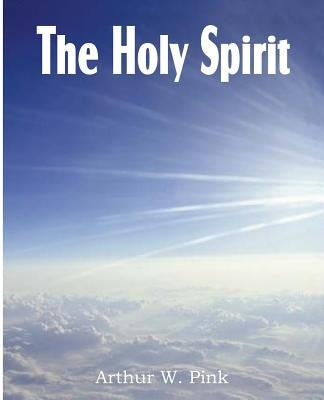 The Holy Spirit by Pink, Arthur W.