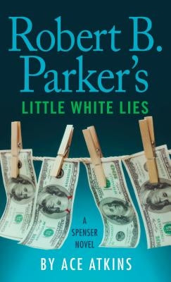 Robert B. Parker's Little White Lies by Atkins, Ace