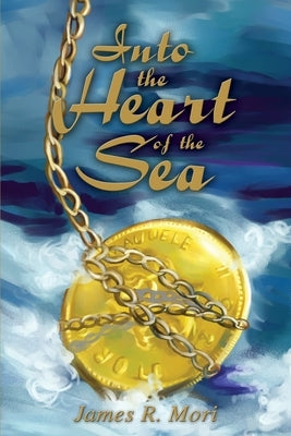 Into the Heart of the Sea by Mori, James R.