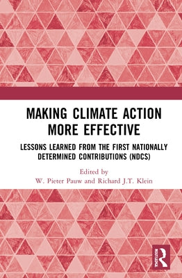 Making Climate Action More Effective: Lessons Learned from the First Nationally Determined Contributions (Ndcs) by Pauw, W. Pieter