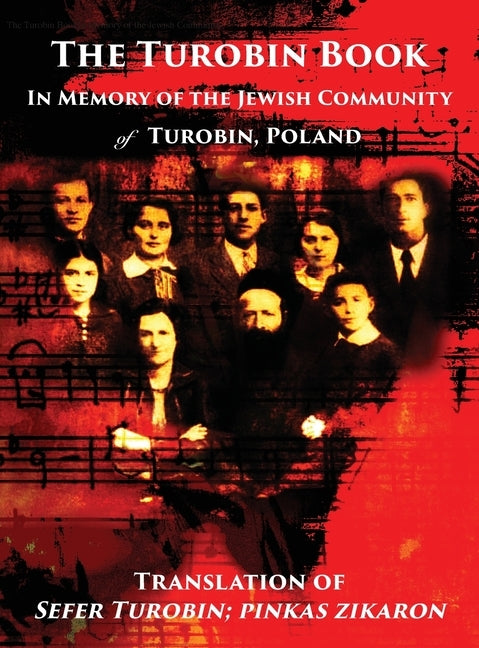 The Turobin Book: In Memory of the Jewish community: Translation of Sefer Turobin; pinkas zikaron by Geshuri, Meir Shimon