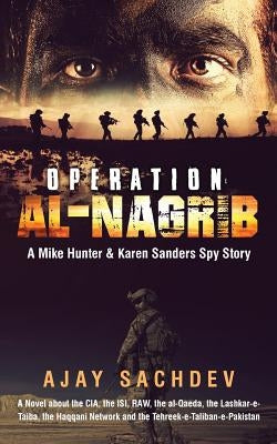 Operation Al-Nagrib: A Mike Hunter & Karen Sanders Spy Story by Sachdev, Ajay