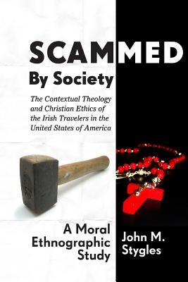 Scammed By Society by Stygles, John M.