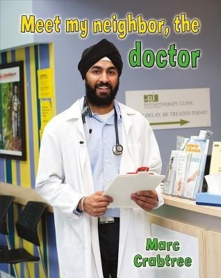 Meet My Neighbor, the Doctor by Crabtree, Marc