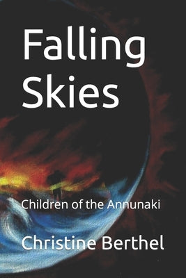 Falling Skies: Children of the Annunaki by Berthel, Christine