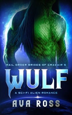 Wulf: A Sci-Fi Alien Romance by Ross, Ava