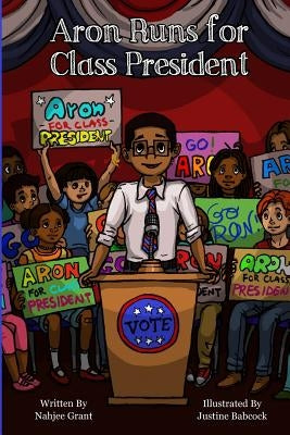 Aron Runs for Class President by Babcock, Justine