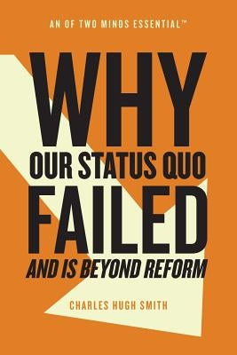 Why Our Status Quo Failed and Is Beyond Reform by Smith, Charles Hugh