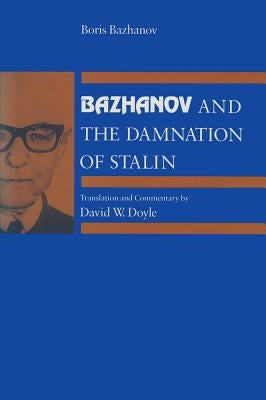 Bazhanov and the Damnation of Stalin by Bazhanov, Boris