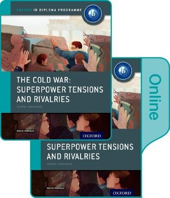 The Cold War - Tensions and Rivalries: Ib History Print and Online Pack: Oxford Ib Diploma Program by Mamaux, Alexis