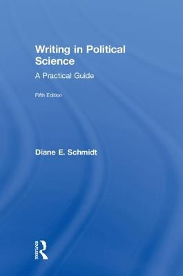 Writing in Political Science: A Practical Guide by Schmidt, Diane E.