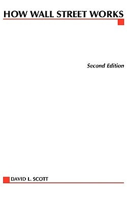 How Wall Street Works by Scott, David