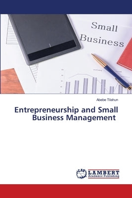 Entrepreneurship and Small Business Management by Tilahun, Abebe