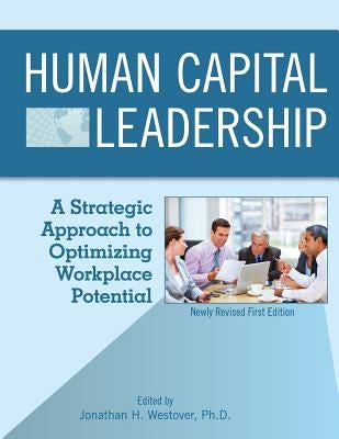 Human Capital Leadership: A Strategic Approach to Optimizing Workplace Potential by Westover, Jonathan H.