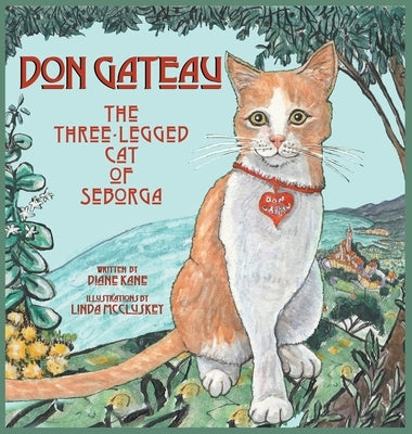 Don Gateau the Three-Legged Cat of Seborga by Kane, Diane