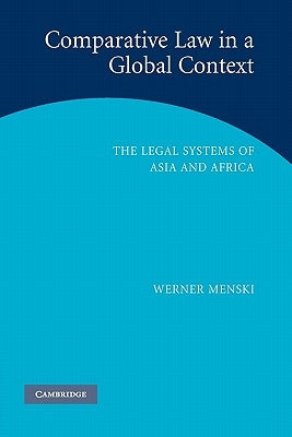 Comparative Law in a Global Context: The Legal Systems of Asia and Africa by Menski, Werner F.