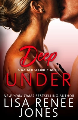 Deep Under: a standalone Walker Security Novel by Jones, Lisa Renee