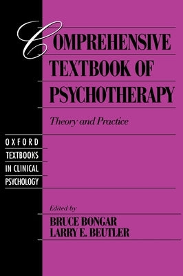 Comprehensive Textbook of Psychotherapy: Theory and Practice by Bongar, Bruce