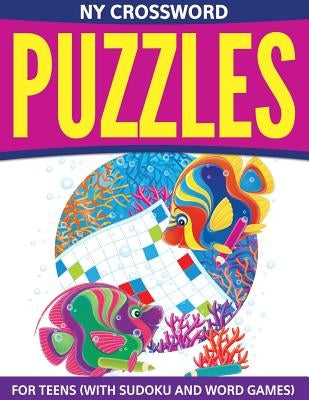 NY Crossword Puzzles For Teens (With Sudoku And Word Games) by Speedy Publishing LLC