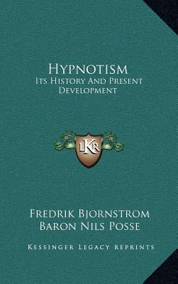 Hypnotism: Its History And Present Development by Bjornstrom, Fredrik