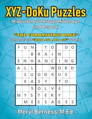 XYZ-DoKu Puzzles - Middle School Through Middle Age (and Beyond) e Age (and Beyond): The Coronavirus Rage by Berness, Meryl