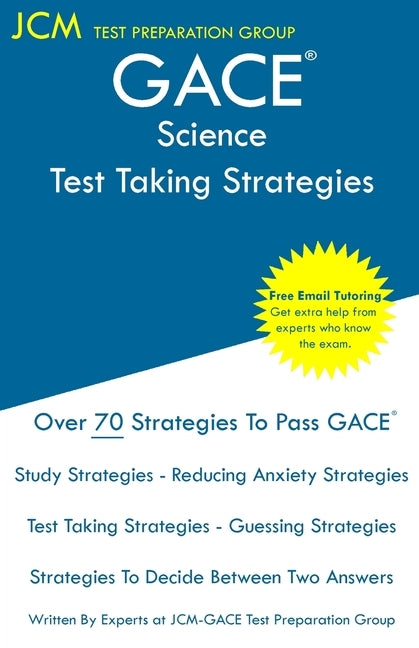 GACE Science - Test Taking Strategies: GACE 024 Exam - GACE 025 Exam - Free Online Tutoring - New 2020 Edition - The latest strategies to pass your ex by Test Preparation Group, Jcm-Gace